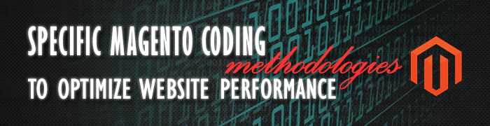 Specific Magento Coding Methodologies to Optimize Website Performance