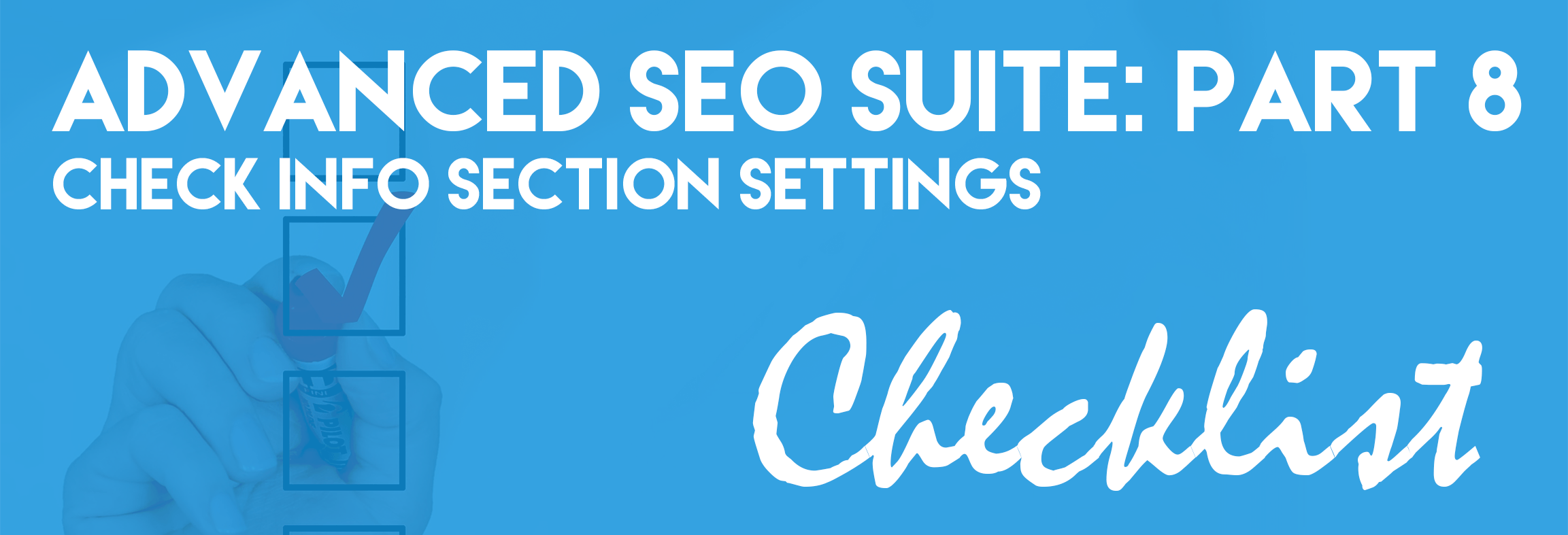 Advanced SEO Suite Onboarding Checklist (Part 8): Check Info Section Settings