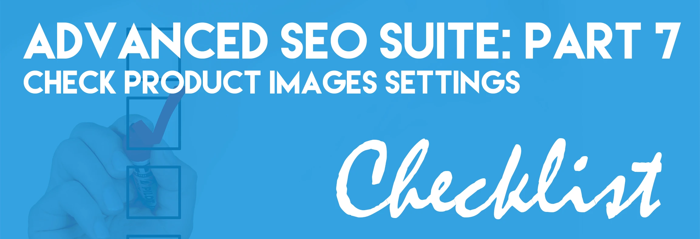 Advanced SEO Suite Onboarding Checklist (Part 7): Check Product Images Settings