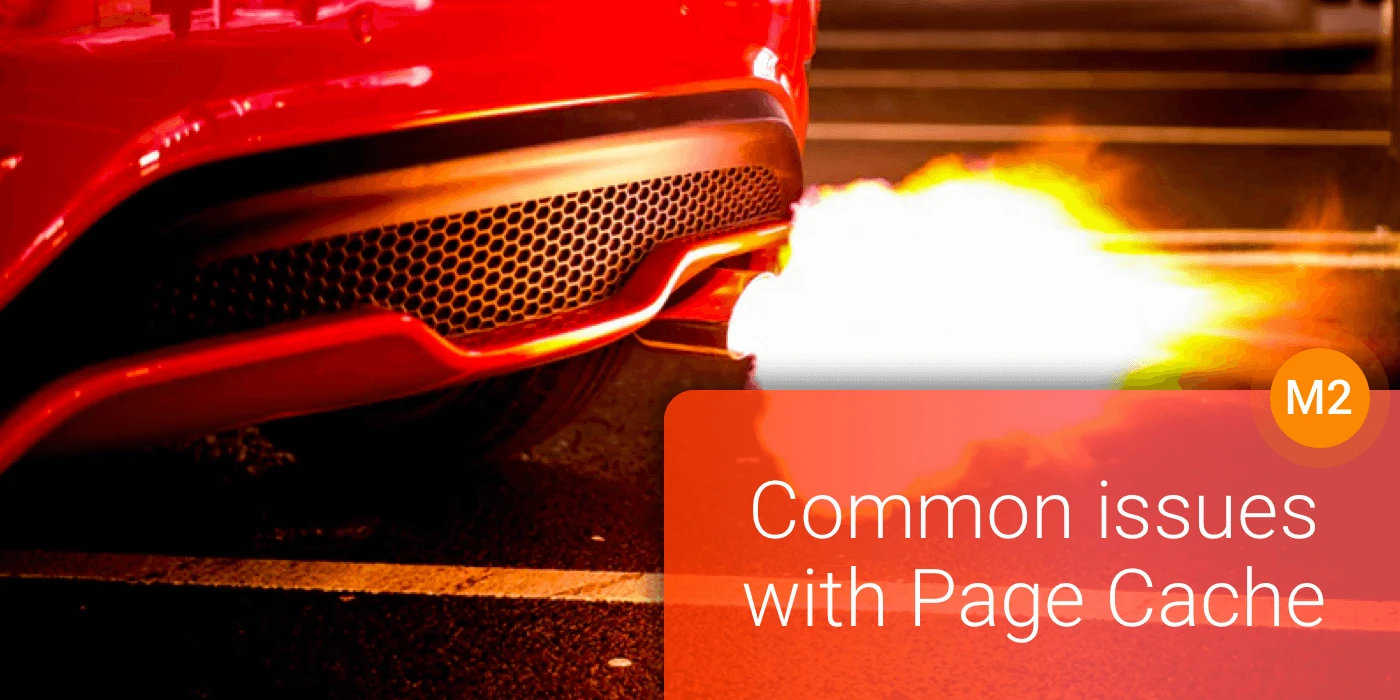 Common issues and a few hacks with Magento 2 Full Page Cache
