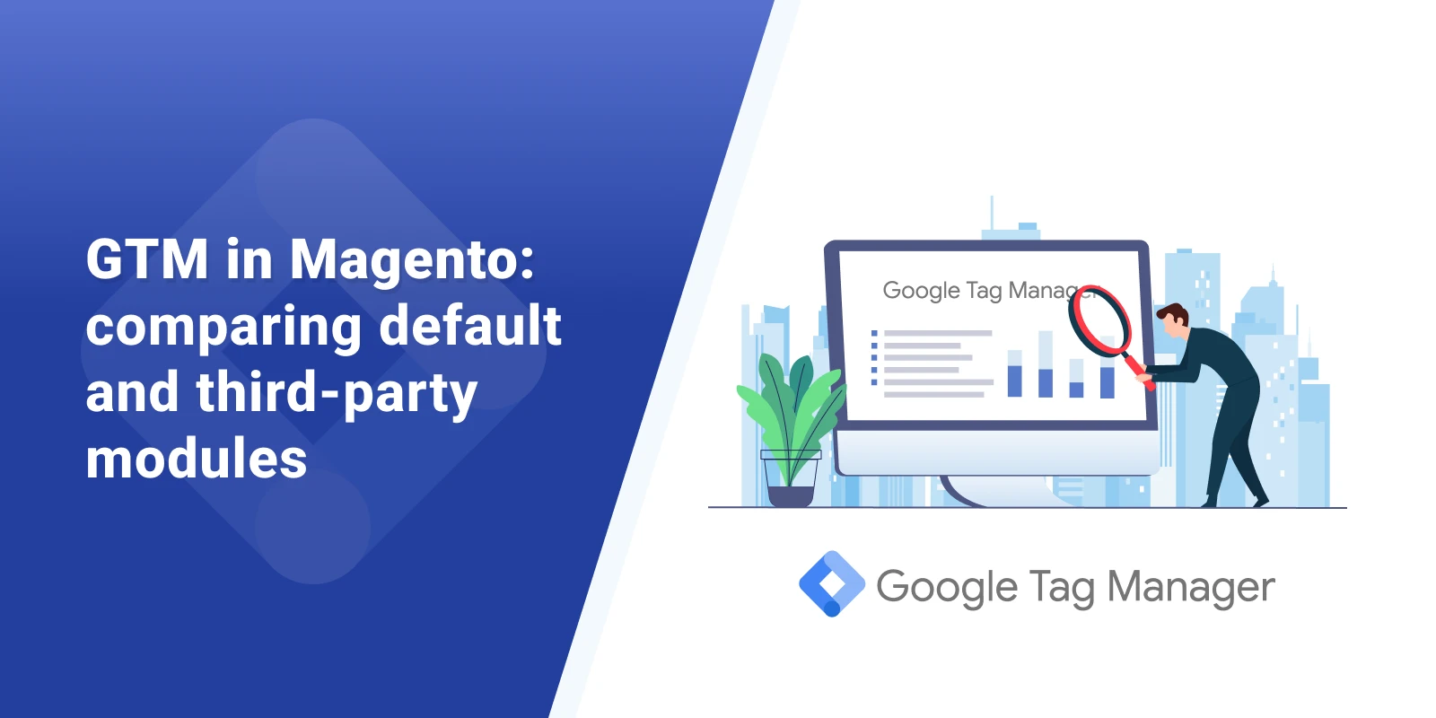 Google Tag Manager in Magento: should you use default GTM or use a third-party GTM module
