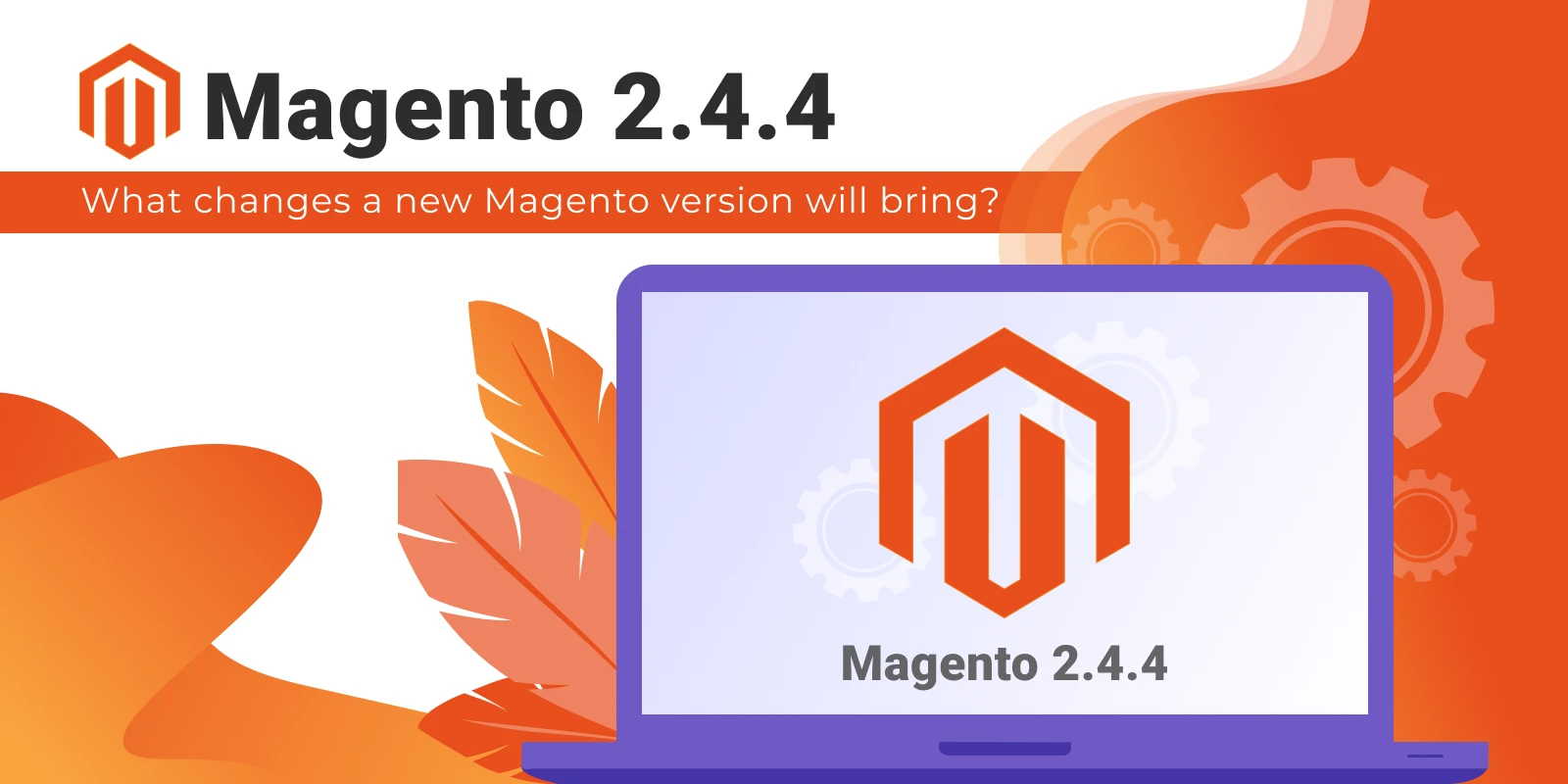 New Magento 2.4.4 is coming - what will it bring?