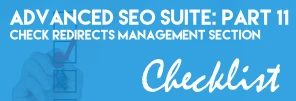 Advanced SEO Suite Onboarding Checklist (Part 11): Check Redirects Management Section