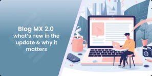 Blog MX 2.0 Update – What’s new and why it matters?