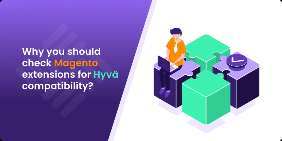 Why you should check Magento extensions for Hyva compatibility